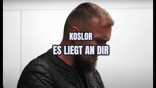 KOSLOR  Es liegt an dir Prod by LXSMTH Video by 101CHAINS Official Video [upl. by Askwith107]