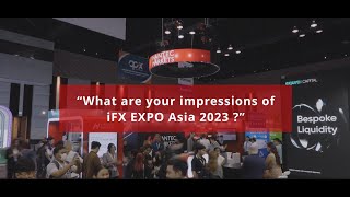 iFXTALKS  What are your impressions of iFX EXPO Asia 2023  Part 1 [upl. by Hewitt]