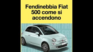 Fendinebbia Fiat 500 come si accendono [upl. by Ashok910]