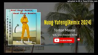 Nung Yateng2024Tonton Malele Seal Saah Reggae RemixPNG LATEST MUSIC [upl. by Nellda]