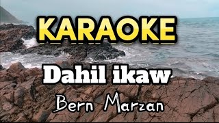 Dahil ikaw  Bern Marzan Karaoke [upl. by Weidner439]