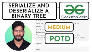 Serialize and deserialize a binary tree🎯✅  GFG Problem of the day✅🔥  Detailed Explanation✨ [upl. by Aicirtal]