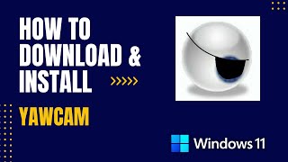 How to Download and Install Yawcam For Windows [upl. by Aikemat]