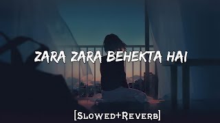 Zara Zara Behekta Hai slowedreverb  Ruthega Na Mujhse Mere Sathiya Ye Wada Kar [upl. by Pelmas]