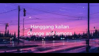 Hanggang Kailan  Orange And Lemons Lyrics [upl. by Vivyanne]