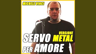 Servo per amore  Versione Metal [upl. by Peterman]