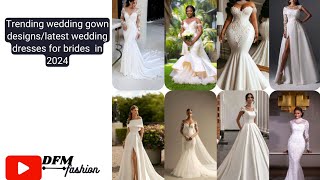 Trending wedding gown designslatest wedding dresses for brides in 2024 [upl. by Ylam]