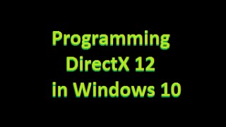 Programming with DirectX 12 on Windows 10 [upl. by Ttenaej]