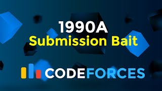 1990A  Submission Bait  Codeforces Round 960 Div 2  Games  Codeatic [upl. by Eniar630]