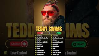 Lose Control  Teddy swims  Greatest Hits Full Album 2024 teddyswims music love dj acoustic [upl. by Ev420]