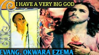 EVANG OKWARA EZEMA  I HAVE A VERY BIG GOD [upl. by Lumpkin]