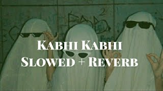 Kabhi Kabhi Aditi Slowed  Reverb [upl. by Corrine954]