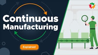 Unlocking Efficiency The Power of Continuous Manufacturing Explained [upl. by Ahsinan297]