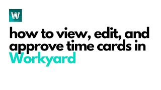 How to View Edit and Approve Time Cards in Workyard [upl. by Nnaillek778]