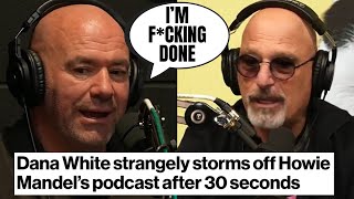 Dana White WALKS OFF Howie Mandel Podcast DAYS After Blasting Media And Saying He Only Does Podcasts [upl. by Attena]