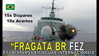 FRAGATA BRASILEIRA faz 15x DISPAROS em ÁGUAS INTERNACIONAIS [upl. by Ilehs998]