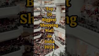 Top 10 Biggest shopping mall in India 2024  shorts BiggestMallsIndia [upl. by Carr589]