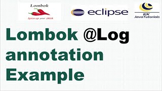 Lombok Log annotation Example  Lombok Tutorials in Java  KK JavaTutorials [upl. by Anilegna]