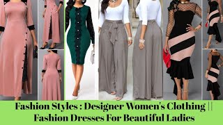 Fashion Styles  Designer Womens Clothing  Fashion Dresses For Beautiful Ladies [upl. by Anar]