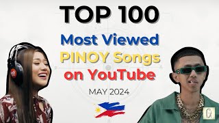 TOP 100 Most Viewed PINOY Songs on YouTube  May 2024 [upl. by Arno]