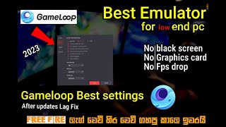 Best Emulator For Low End pc  Game loop After updates Best Settings  හිර වෙවී ගහපු කාලෙ ඉවරයි [upl. by Chobot]