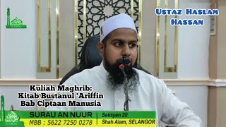 Kuliah Maghrib  Ustaz Haslam Hassan  KITAB BUSTANUL ARIFFIN BAB CIPTAAN MANUSIA [upl. by Sidoon]