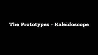 The Prototypes  Kaleidoscope Lyrics [upl. by Relyt]