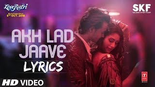 Loveratri  Akh Lad Jaave LYRICS  Lyric Video  Badshah Jubin Nautiyal Asees Kaur [upl. by Enelaehs989]