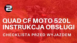 46 Poradnik 2  Zakup pierwszego QUADa  Przed wyjazdem CF MOTO 520L checklista [upl. by Inahc]