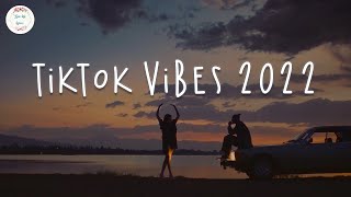 Tiktok vibes 2022 🍷 Viral hits 2022  Best songs 2022 [upl. by Tsiuqram331]