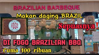 Review All You Can Eat  FOGO Brazilian Barbeque ‼️Makan Daging Brazil Sepuasnya Update August 2023 [upl. by Ysle]