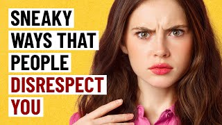 12 Sneaky Ways People Are Disrespecting You [upl. by Celtic]