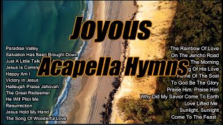 Joyous Acapella Hymns [upl. by Ramuk79]