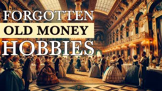 Forgotten Old Money Hobbies [upl. by Ferriter]