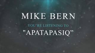 Mike Bern  Apatapasiq [upl. by Ursas]