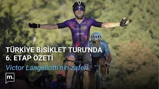 Türkiye Bisiklet Turunda 6 etap özeti  🥇 Langellotti  🥈 Lutsenko  🥉 Pelizzari [upl. by Gnilrits3]