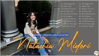 Top Hits of Natashia Midori 🙏Top Trending Worship Music for Praise amp Worship 2024 [upl. by Branen]