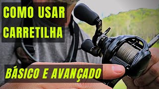 COMO USAR CARRETILHA DE PESCA SEM CABELEIRA Básico ao Avançado [upl. by Bar]