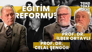 Eğitim reformu  Prof Dr Celal Şengör amp Prof Dr İlber Ortaylı amp Fatih Altaylı  Teke Tek Bilim [upl. by Ainesy]