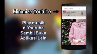 Cara Minimize Youtube  Buka Youtube Sambil Menjalankan Aplikasi Lain [upl. by Ralli637]