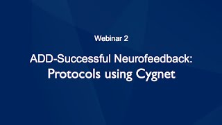 ADDSuccessful Neurofeedback Protocols using Cygnet [upl. by Zednanref]