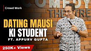 Dating Mausi Ki Student  StandUp Comedy by Appurv Gupta Aka GuptaJi [upl. by Barnes634]