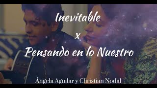 Inevitable X Pensando en lo Nuestro  Ángela Aguilar y Christian Nodal Letra [upl. by Cooper]