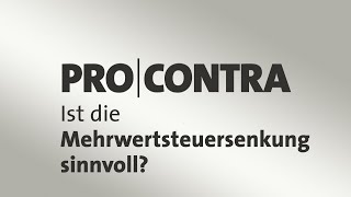 ProContra Ist die Mehrwertsteuersenkung sinnvoll [upl. by Stephanus]