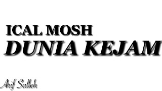 LIRIK UNOFFICIAL ICAL MOSH  DUNIA KEJAM [upl. by Wandie164]