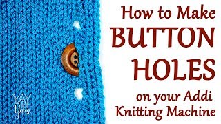 How to Make a Buttonhole or Eyelet in your Knitting on your Addi Knitting Machine  Yay For Yarn [upl. by Nelyahs]