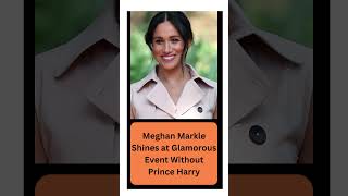 Meghan Markle Shines at Glamorous Event Without Prince Harrymeghanmarkle meghan princeharry [upl. by Cherian435]