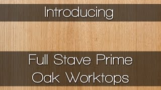 Full Stave Prime Oak  Worktops by Worktop Express [upl. by Ylatfen831]