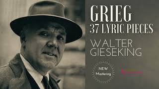 Grieg  37 Lyric Pieces  REMASTERED Centurys recording Walter Gieseking [upl. by Rodmun948]