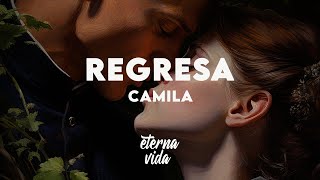 Camila  Regresa LetraLyrics [upl. by Acinomed]